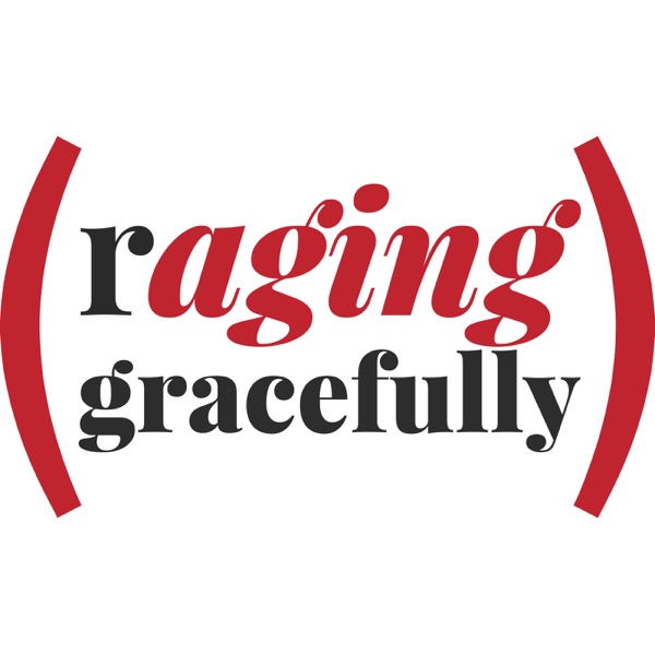 Raging Gracefully