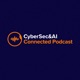 CyberSec&AI Connected Podcast