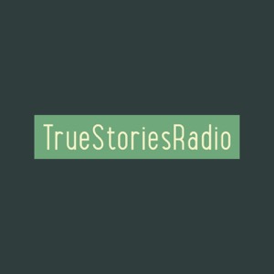 TRUE STORIES RADIO