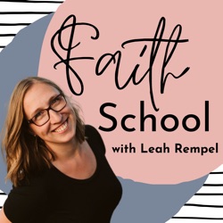 Back to Basics: How to Integrate Your Faith in Every Area of Your Life with Leah Rempel