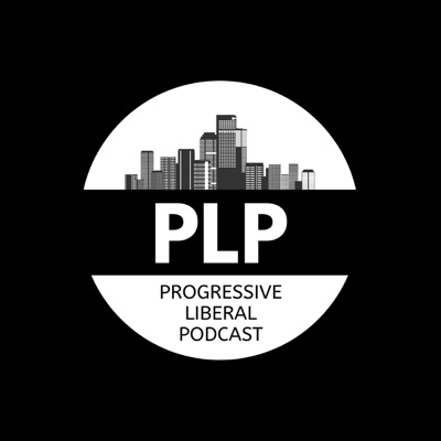 Progressive Liberal Podcast