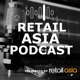 The Retail Asia Podcast