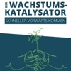 Der Wachstumskatalysator - schneller vorwärts kommen