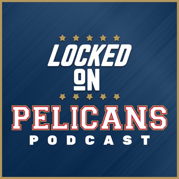 Locked On Pelicans - Daily Podcast On The New Orleans Pelicans Artwork