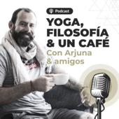 Yoga, Filosofía y un Café con Arjuna. - Yoga, Filosofía y un Café con Arjuna.