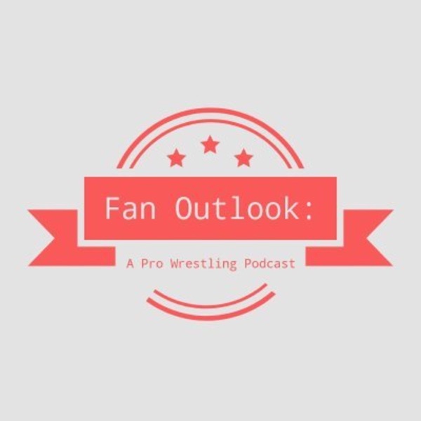 Fan Outlook: A Pro Wrestling Podcast Artwork