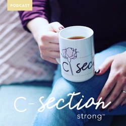 14: C-Section Scar Care & Recovery From a Pelvic Floor Physical Therapist & 3-Time C-Section Mama