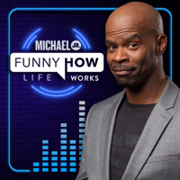 Funny How Life Works podcast
