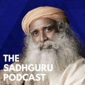 The Sadhguru Podcast - The Sadhguru Podcast