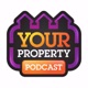 Your Property Podcast