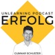 Unlearning Podcast | Wirtschaft |Erfolg | Unternehmertum | Marketing | Für eine Karriere und Leben, das du liebst | Mit Gunnar Schuster