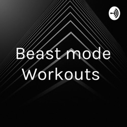 Beast mode Workouts 