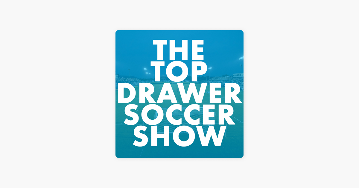 ‎The TopDrawerSoccer Show focus on the future with Top Drawer Soccer