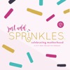 Just Add Sprinkles: Celebrating Motherhood