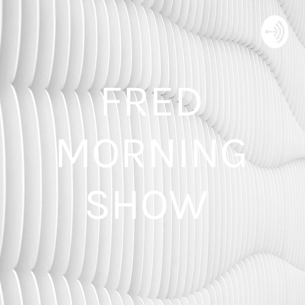 FRED MORNING SHOW Artwork