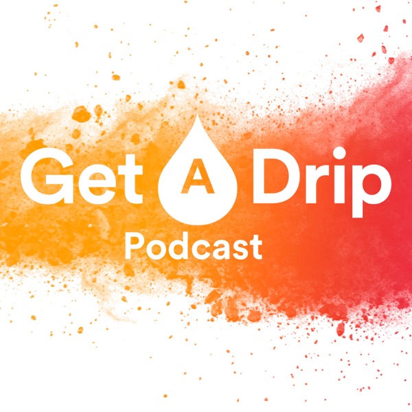 Get A Drip Podcast Artwork