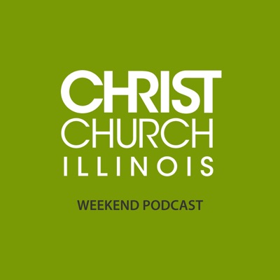 Christ Church IL Podcast Christ Church IL Podcast