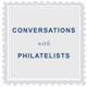 Conversations with Philatelists