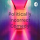 Politically Incorrect Comedy (Trailer)