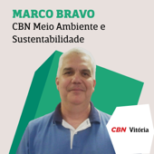 CBN Meio Ambiente e Sustentabilidade - Marco Bravo - Rádio CBN Vitória