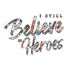I Still Believe in Heroes