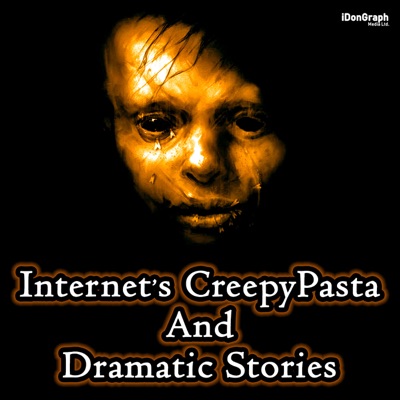 Internet's CreepyPasta & Dramatic Stories Internet's CreepyPasta & Dramatic Stories