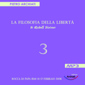 La Filosofia della Libertà - 3° Seminario - Rocca di Papa (RM), dal 14 al 17 febbraio 2008 - LiberaConoscenza.it