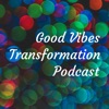 Good Vibes Transformation Podcast artwork