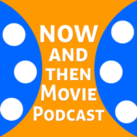 Now and Then Movie Podcast podcast