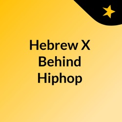 Hebrew X Behind Hiphop