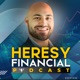 The Heresy Financial Podcast