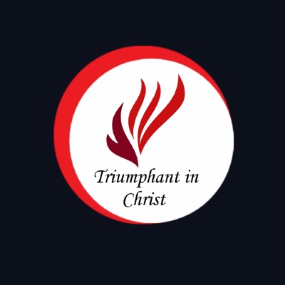 Triumphant in Christ Triumphant in Christ