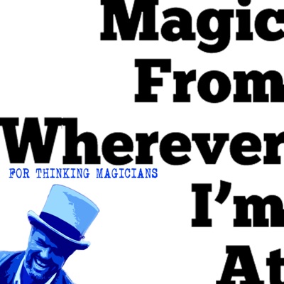 Magic From Wherever I'm At Magic From Wherever I'm At