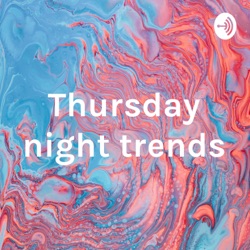 Thursday night trends