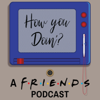 How You Doin'? A FRIENDS Podcast podcast