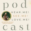 Hear.Me! See.Me! Love.Me! Podcast artwork