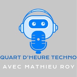 Quart d'heure techno avec Mathieu Roy