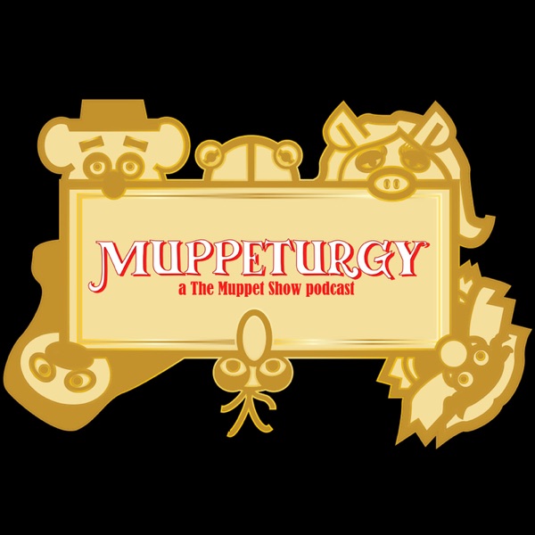 Muppeturgy: A "The Muppet Show" Rewatch Podcast Artwork