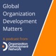 Global Organization Development Matters