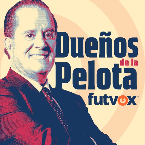 Dueños de la Pelota - podcast futbol