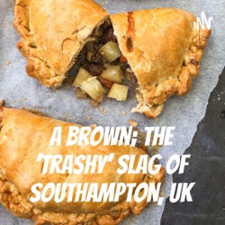 A Brown; The 'Trashy' Slag of Southampton, UK