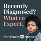 Recently Diagnosed? What To Expect, with Health Monitor