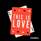 This is Love - Vox Media Podcast Network