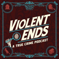 Violent Ends podcast