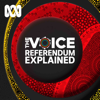 The Voice Referendum Explained - ABC listen