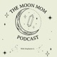 The Moon Mom Podcast