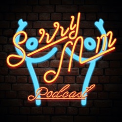 BABY WEIGHT | Sorry Mom with Nikki Howard and Sydney Maler / Ep. #299