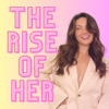 The Rise of Her - Roxanne Cambridge