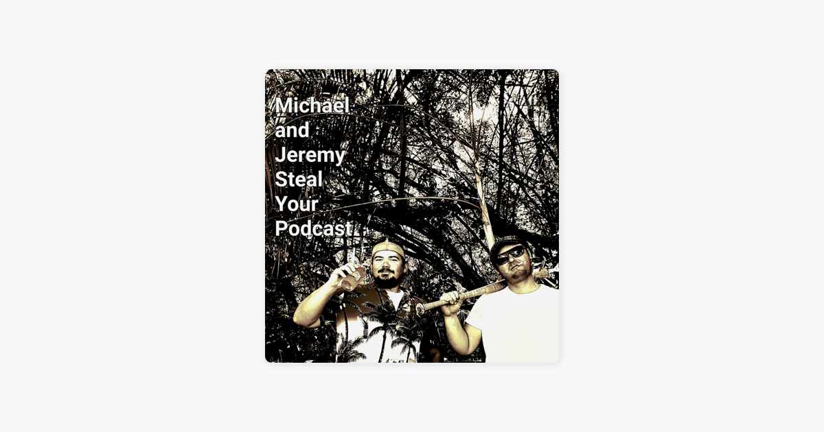 ‎michael And Jeremy Steal Your Podcast The Private Dicks Heist On