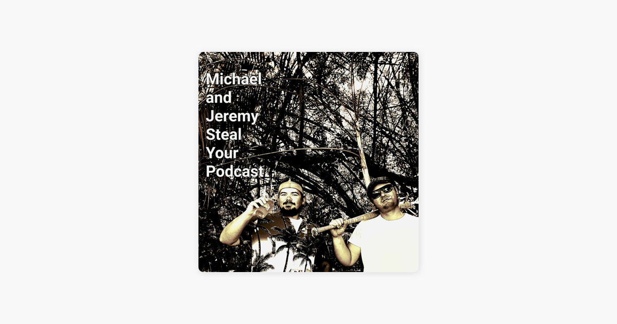 ‎michael And Jeremy Steal Your Podcast The Private Dicks Heist On Apple Podcasts